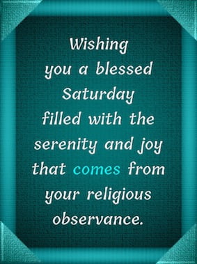 Saturday wishes for religious differences - Wishing you a blessed Saturday