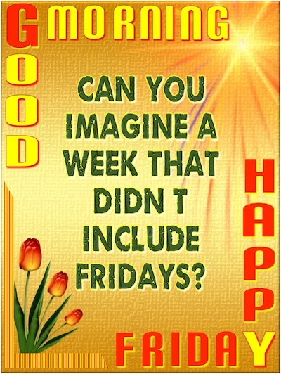 Wishing You a Happy Friday with Cheerful Good Morning Images